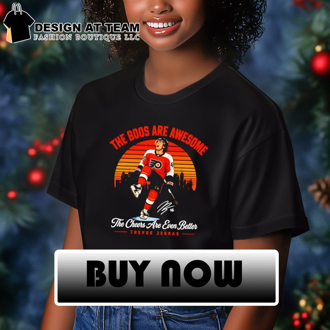 Trevor Zegras Philadelphia Flyers The boos are awesome The Cheers Are Even Better t-shirt