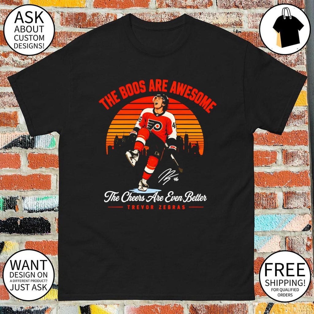 Trevor Zegras Philadelphia Flyers The boos are awesome The Cheers Are Even Better t-shirt