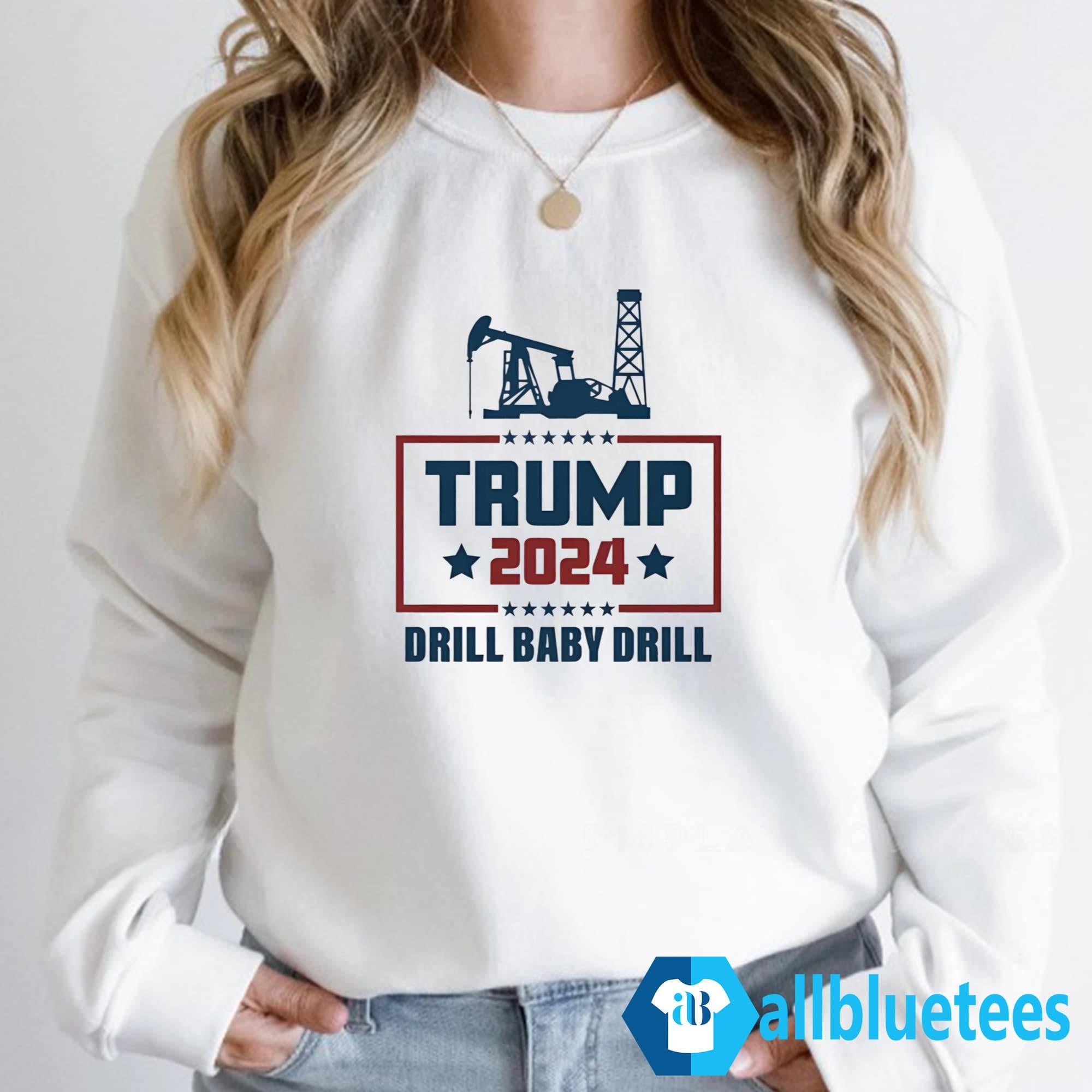 Trump 2024 Drill Baby Drill Shirt