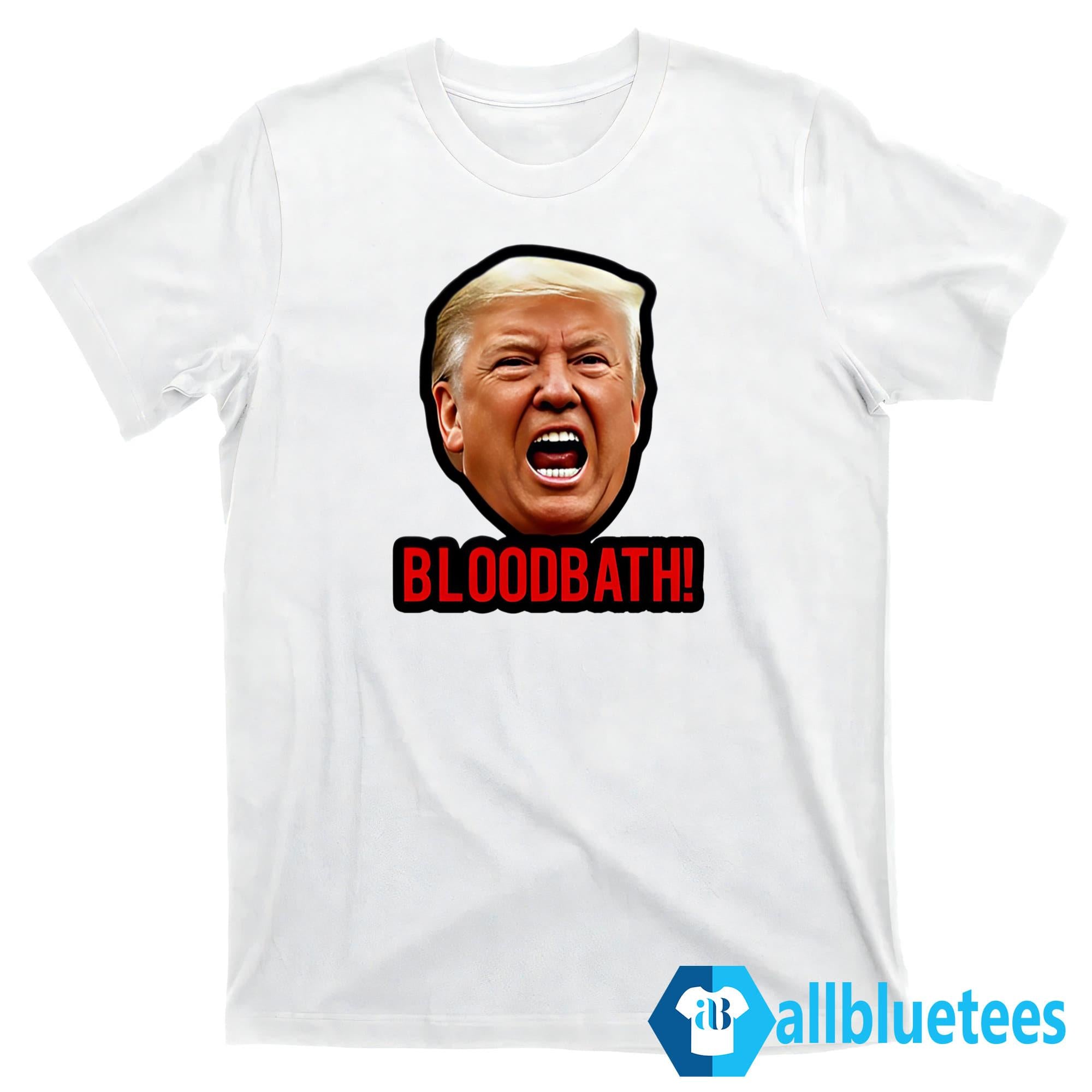 Trump Bloodbath Shirt