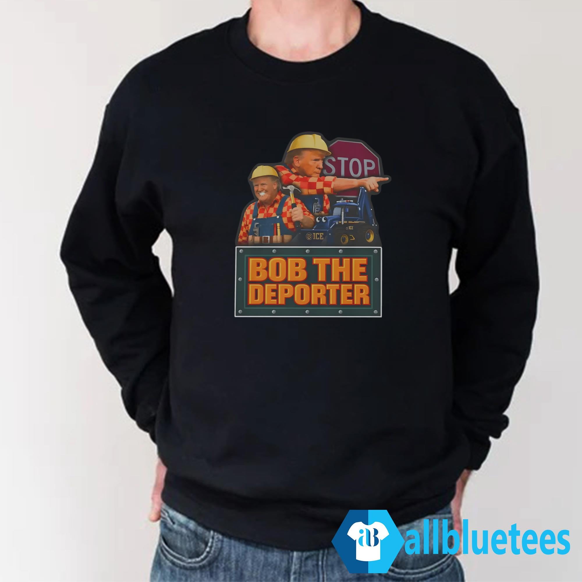 Trump Bob The Deporter Shirt