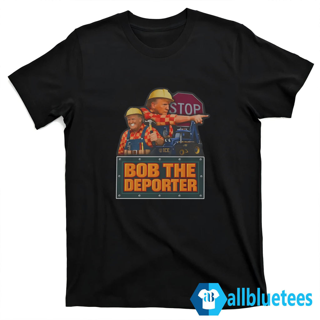 Trump Bob The Deporter Shirt