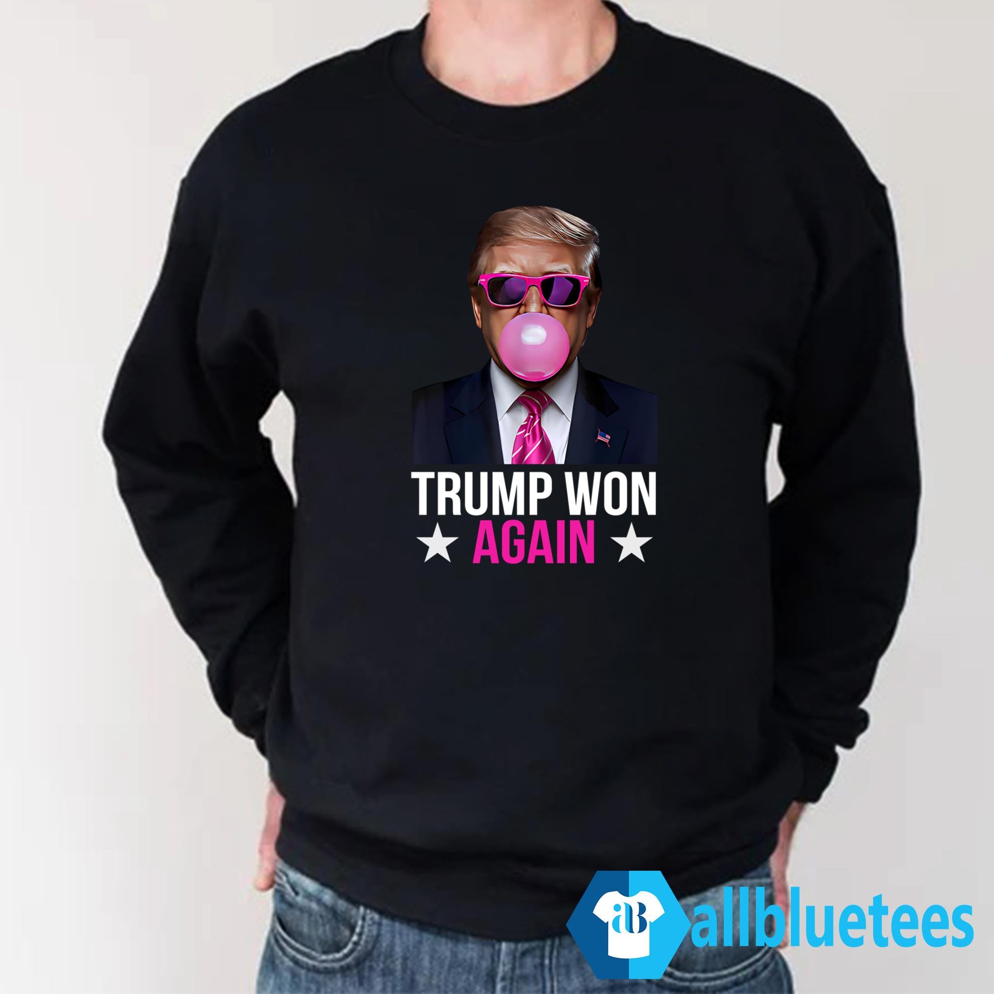 Trump Bubble Gum Trump Won Again Shirt