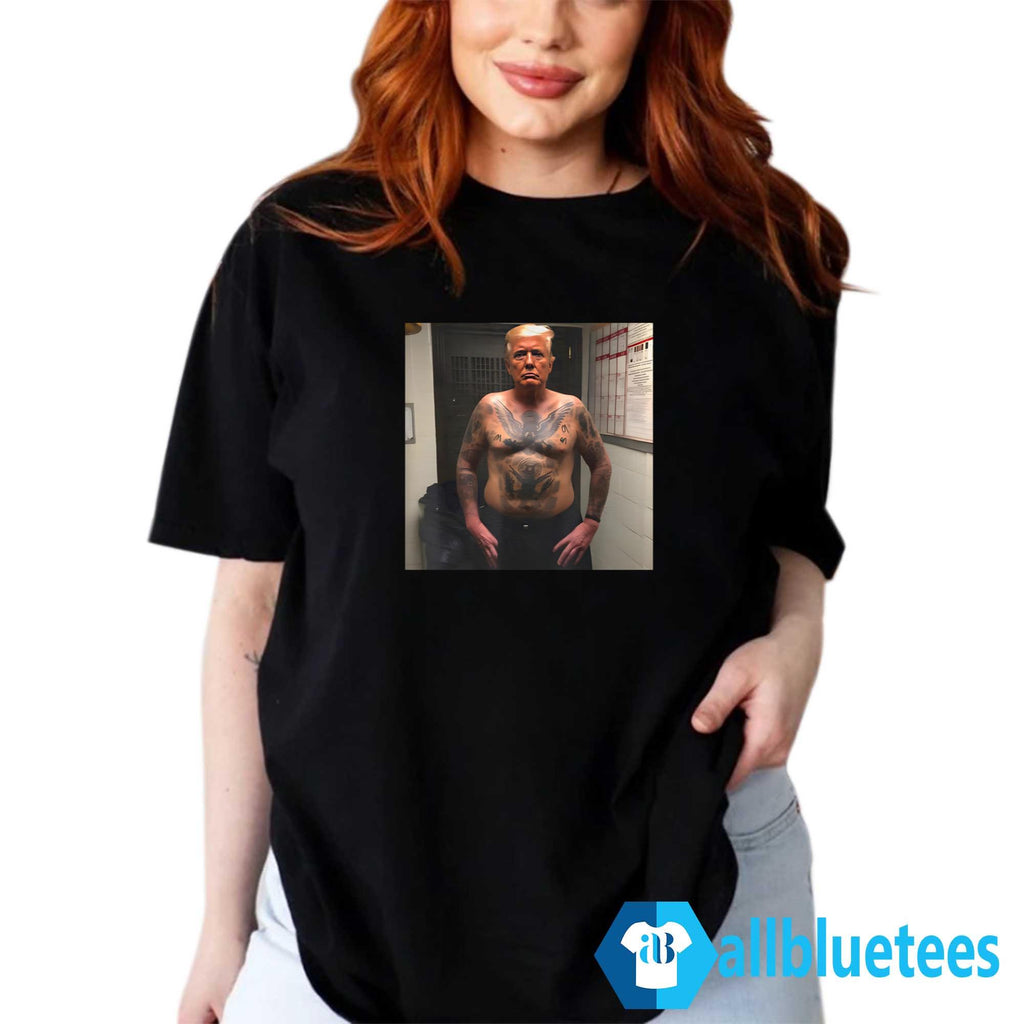 Trump Covered With Prison Tattoos Shirt