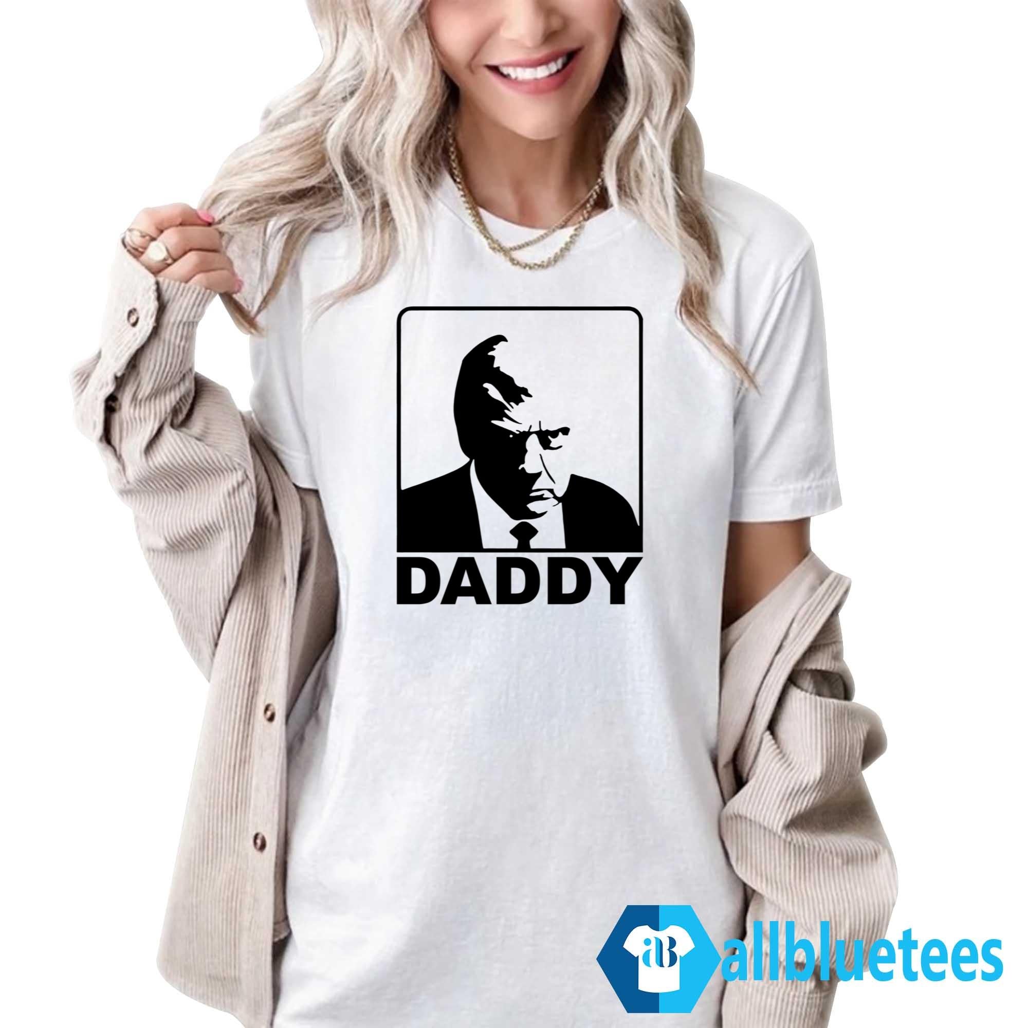 Trump Daddy They’re Calling Me Daddy Shirt