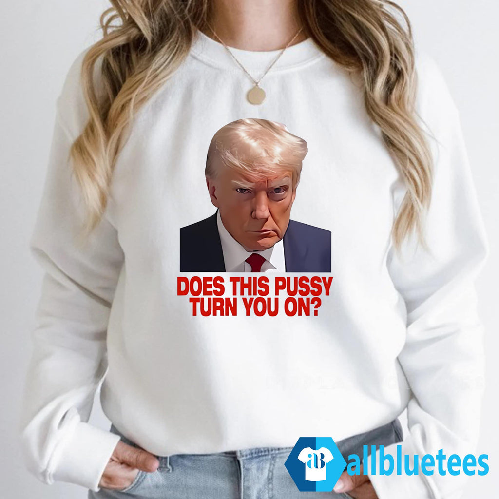 Trump Does This Pussy Turn You On Shirt