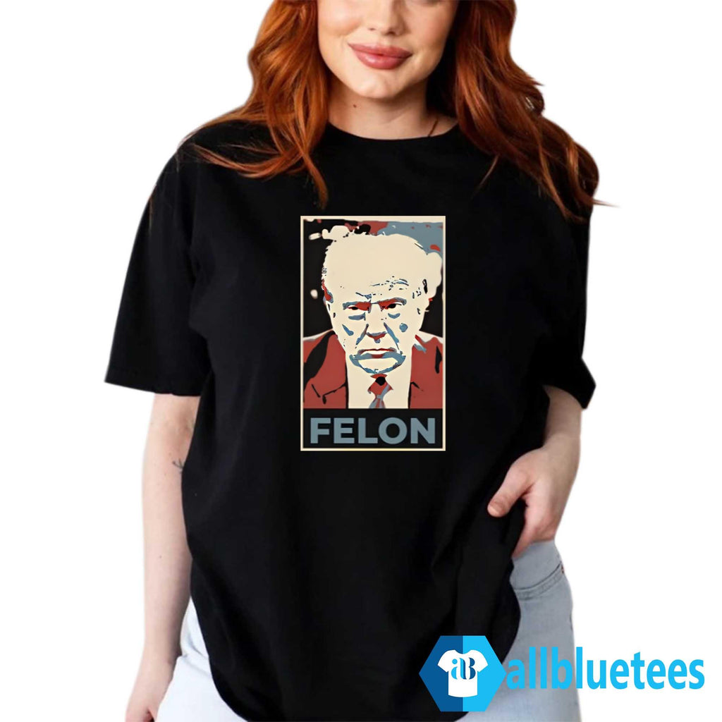 Trump Felon Shirt