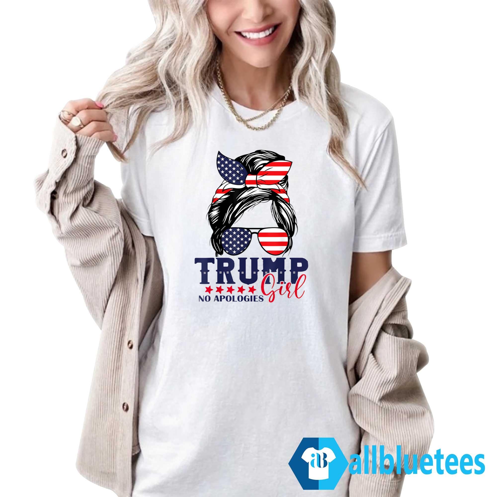 Trump Girl No Apologies Shirt