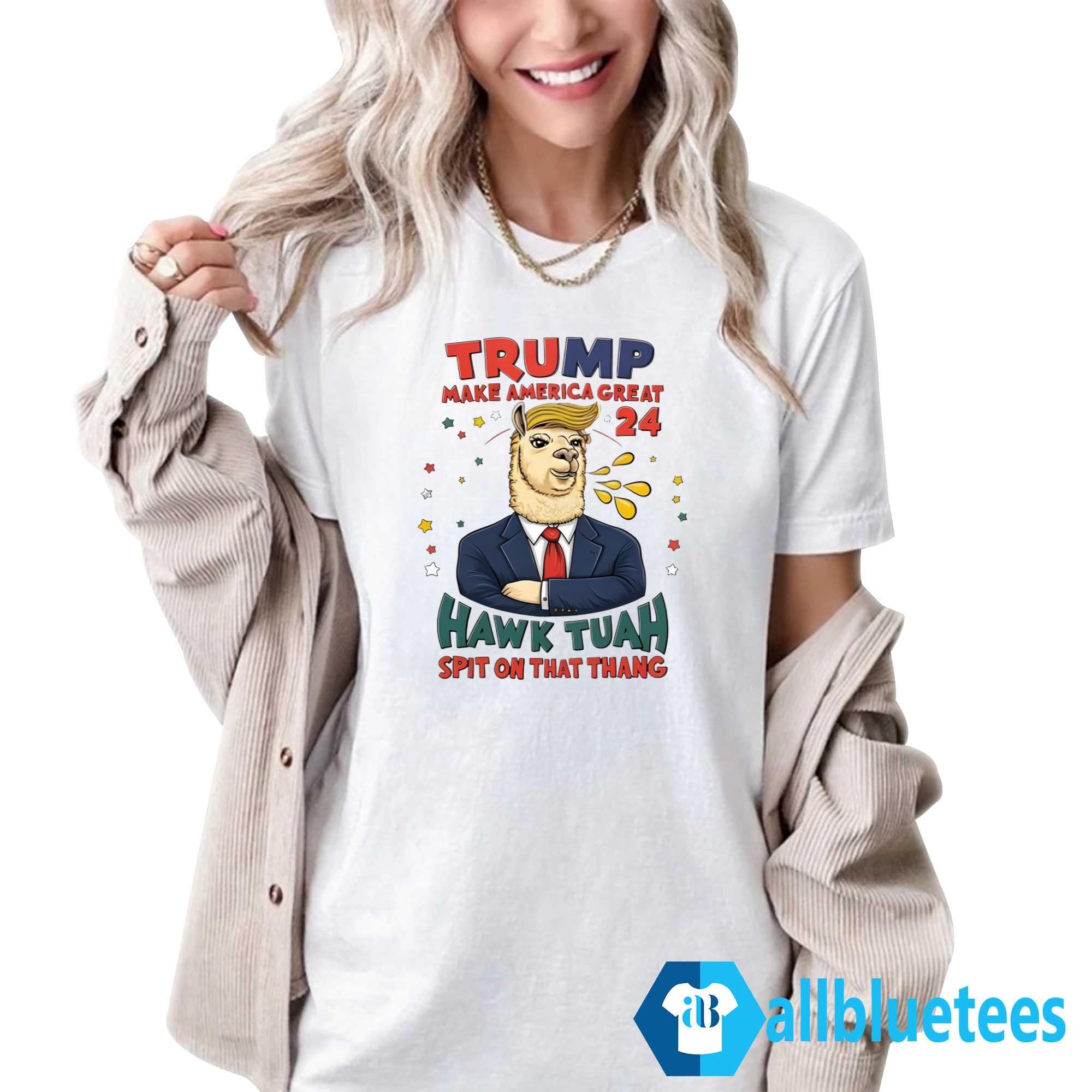 Trump Make America Great 2024 Hawk Tuah Spit On That Thang Shirt