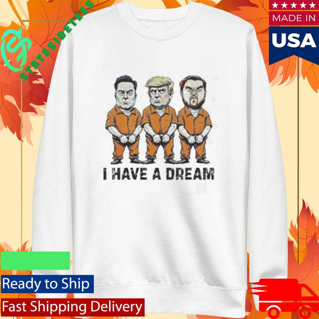 Trump Musk Vance Politics I Have A Dream Meme Shirt