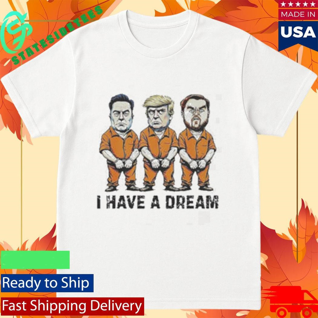 Trump Musk Vance Politics I Have A Dream Meme Shirt