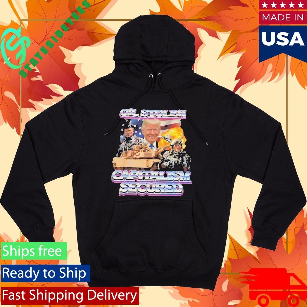 Trump Oil Stolen Capitalism Secured Shirt