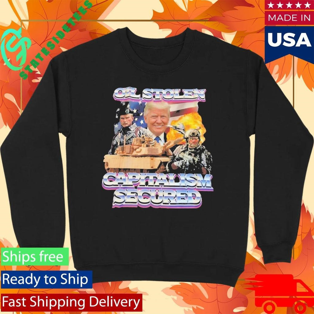 Trump Oil Stolen Capitalism Secured Shirt