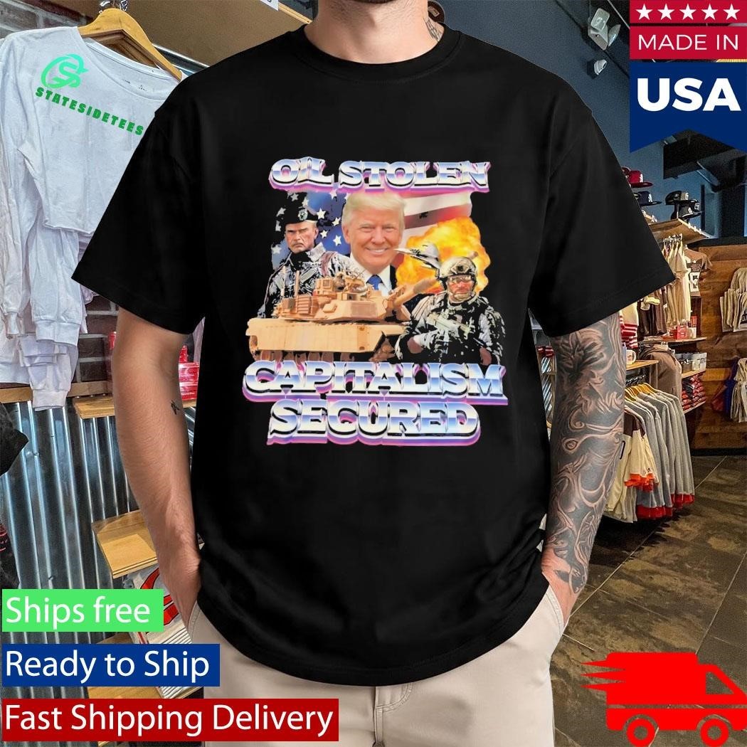 Trump Oil Stolen Capitalism Secured Shirt