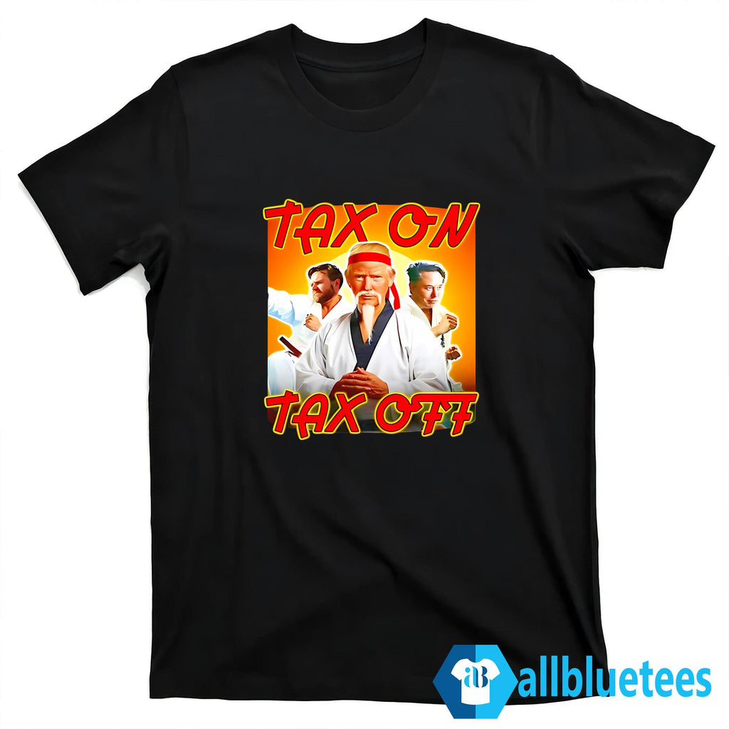 Trump JD Vance Elon Musk Tax On Tax Off Shirt