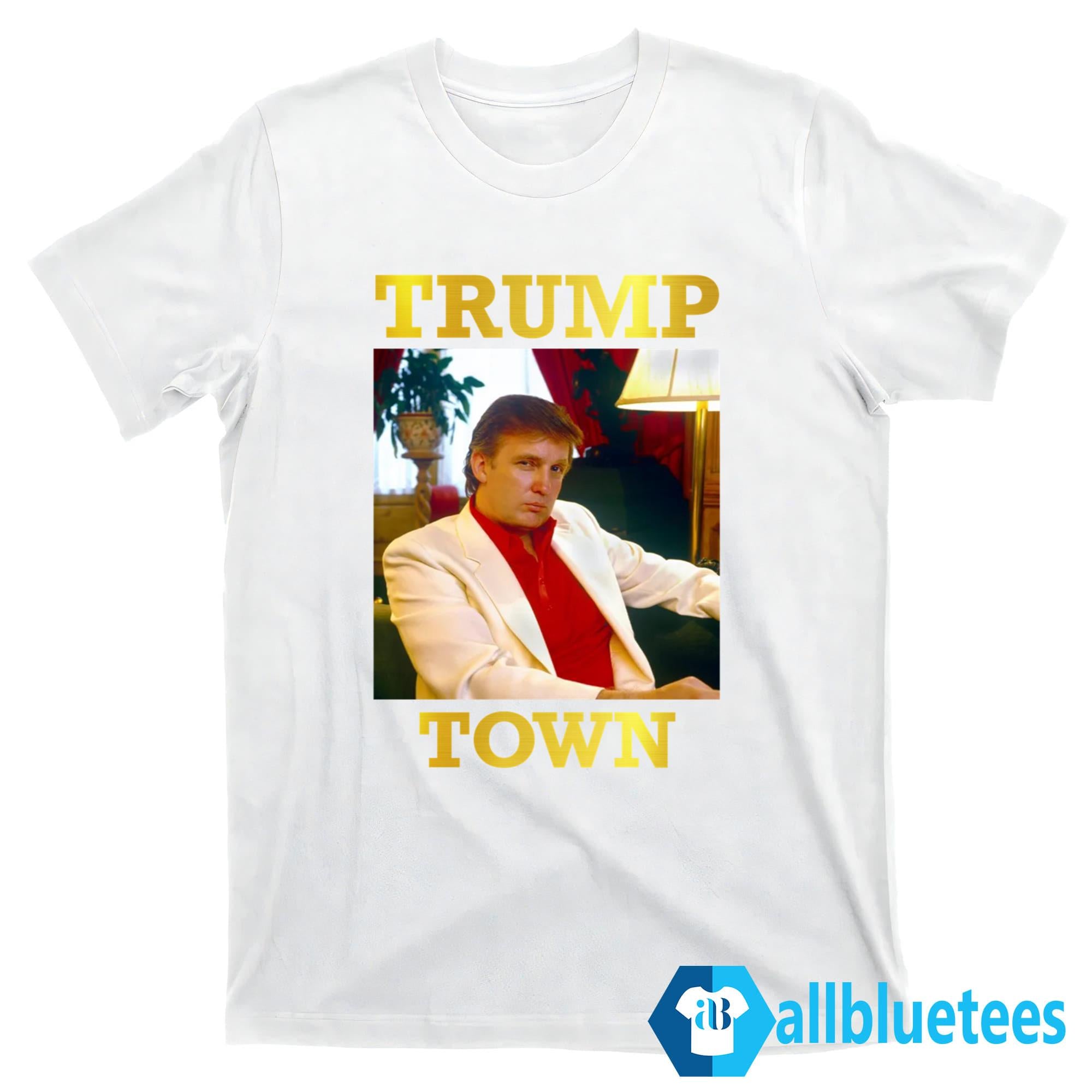 Trump Town Shirt