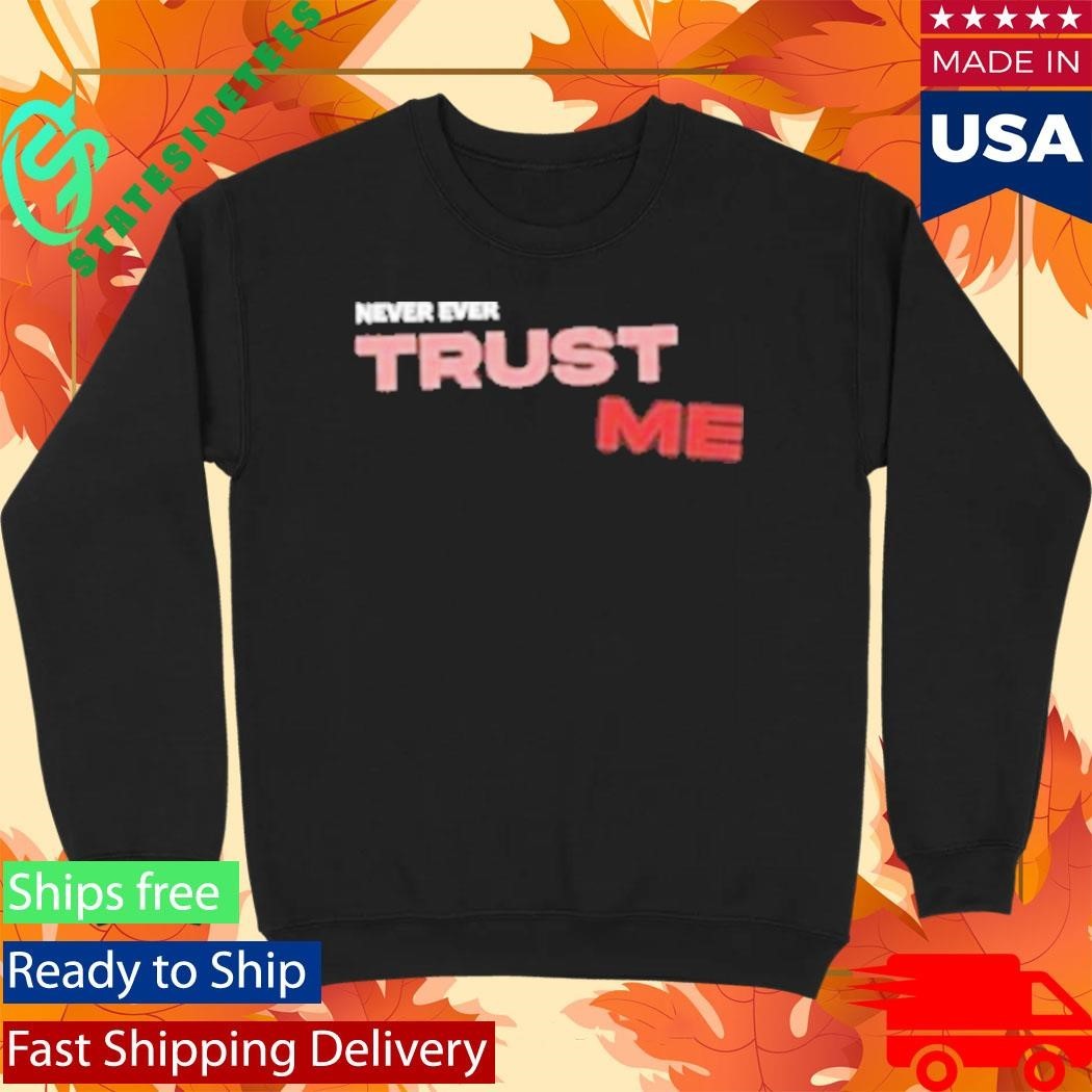 Trust Me Never Ever T-Shirt