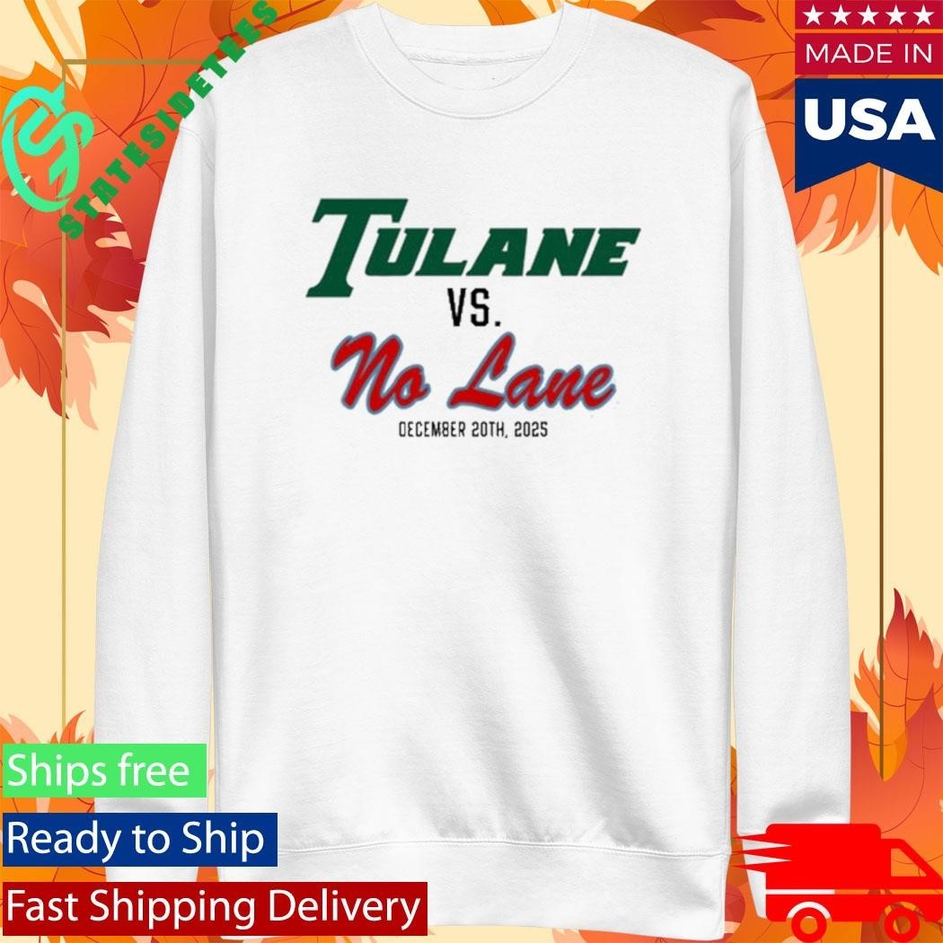 Tulane Vs. No Lane December 20Th 2025 Shirt