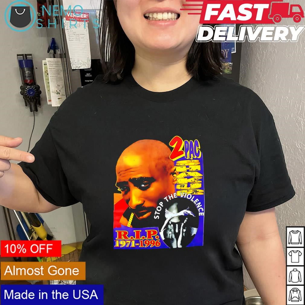 Tupac Shakur 2pac stop the violence R.I.P. 1971-1996 shirt