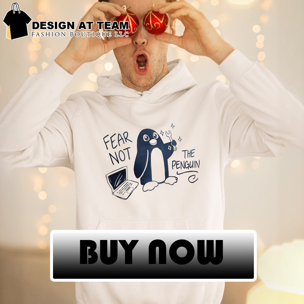 Tux Linux fear not the penguin shirt