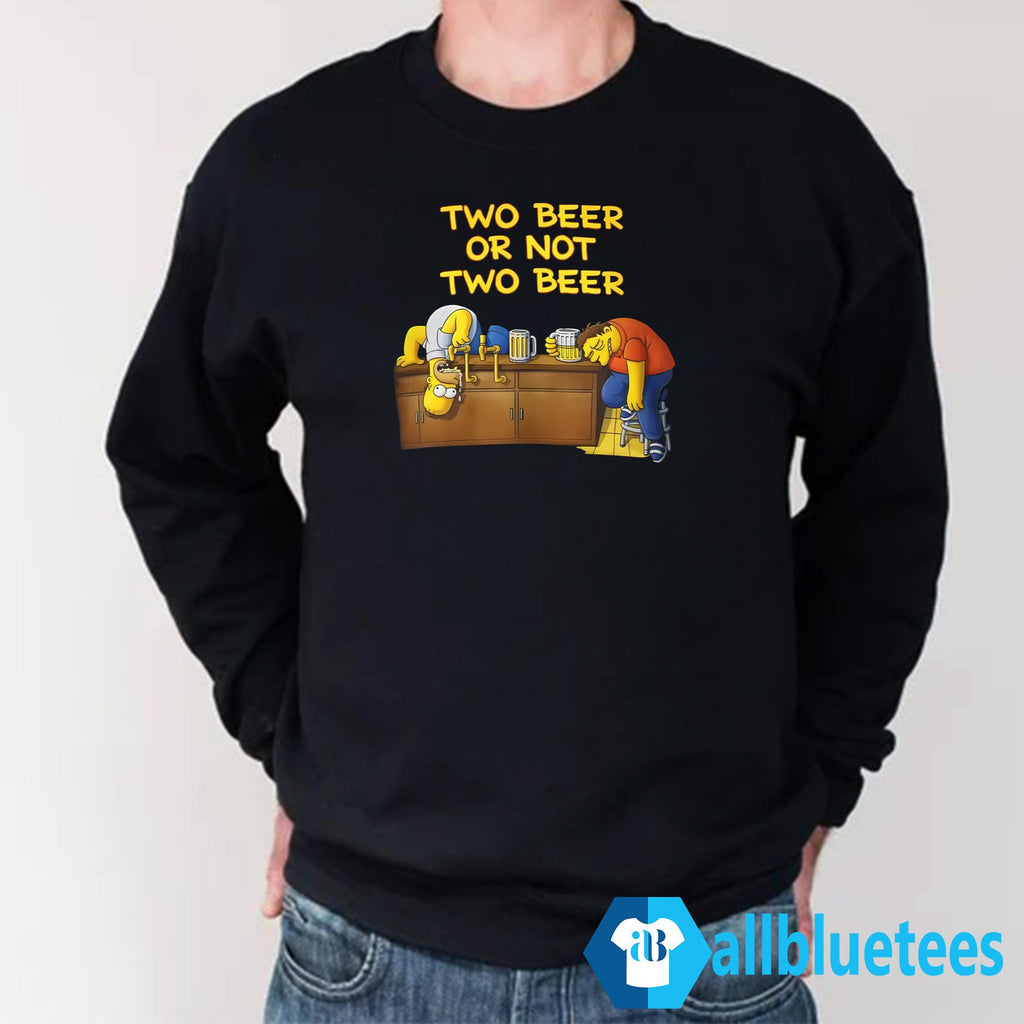 Two Beer Or Not Two Beer Shirt