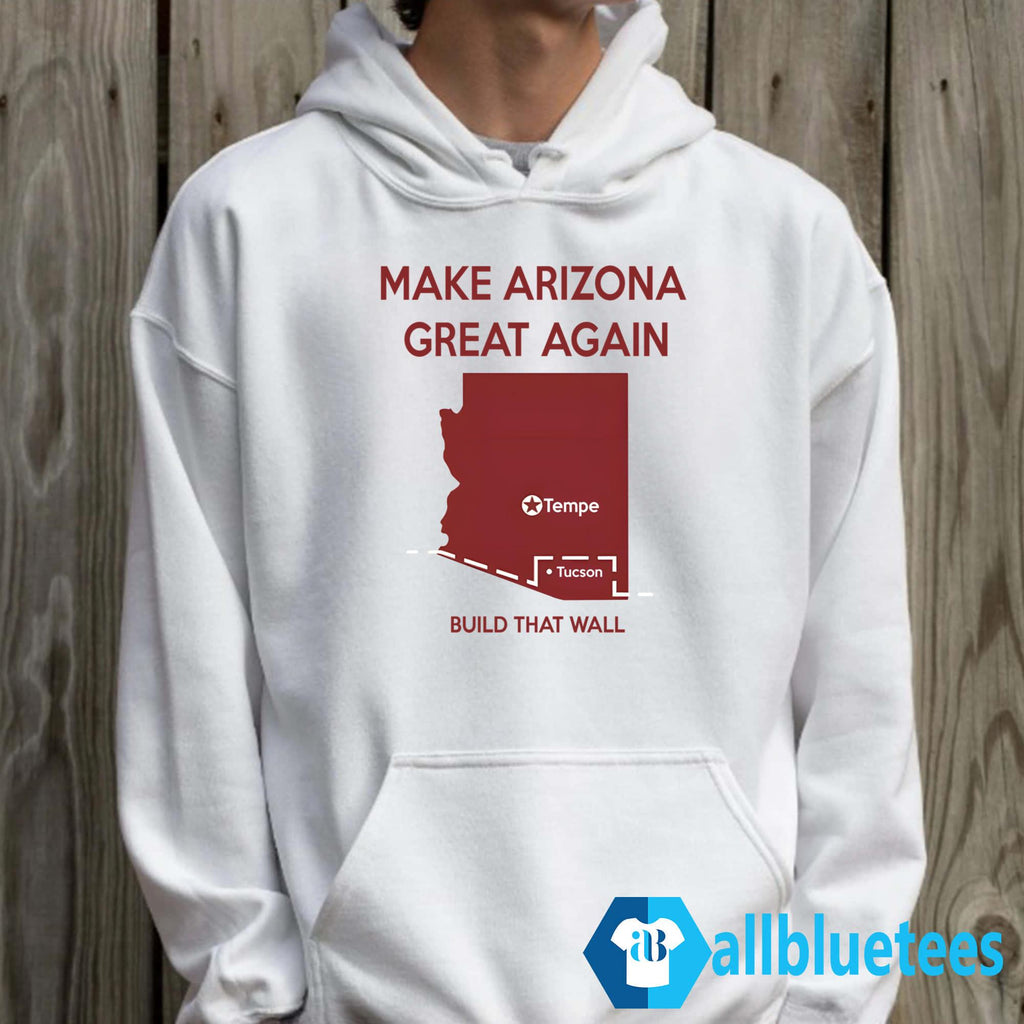 Tyler Bowyer Make Arizona Great Again Build That Wall Shirt