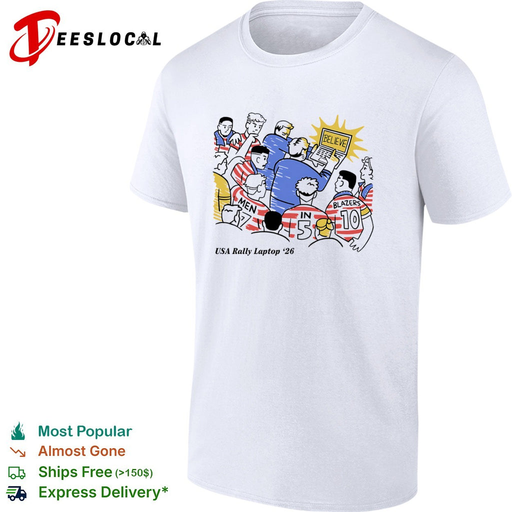 USA rally laptop 26 team huddle believe Men in Blazers 10 shirt