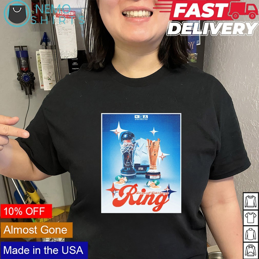 UTSA Roadrunners did you call didn’t hear you ring champions shirt