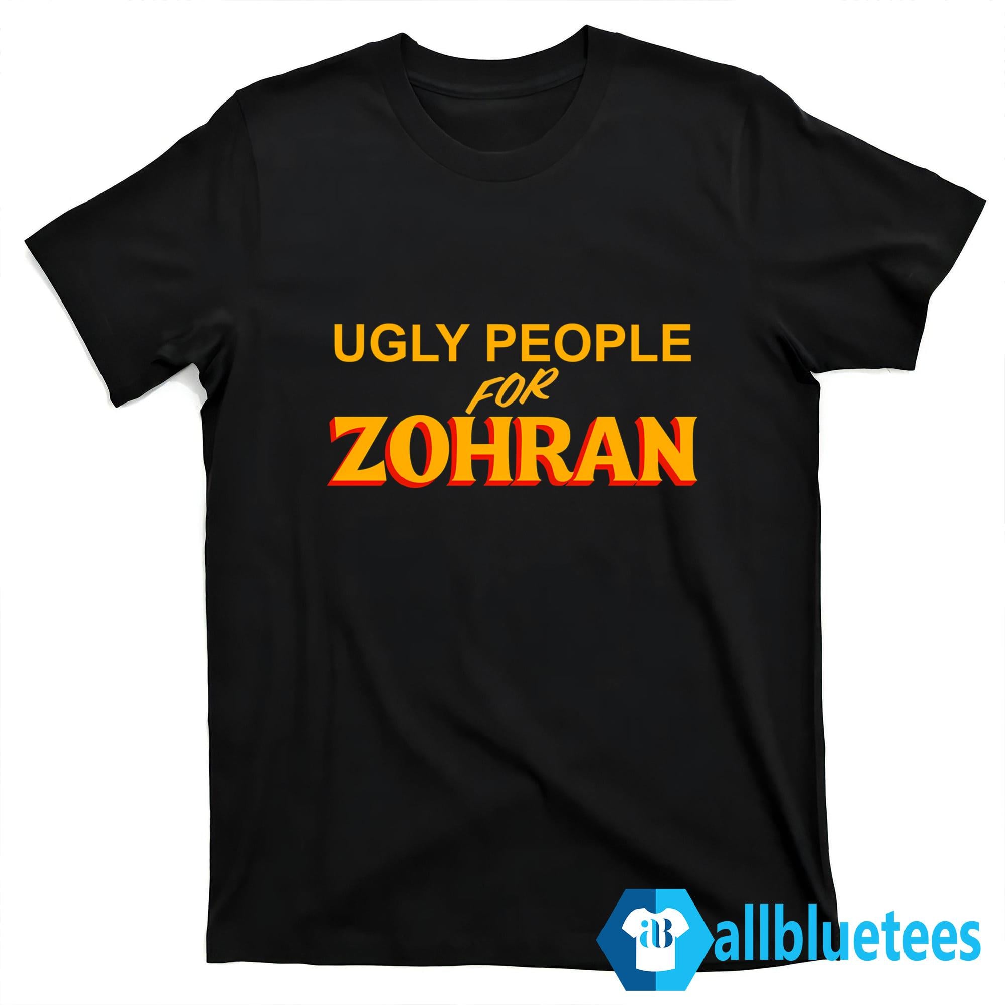 Ugly People For Zohran Shirt