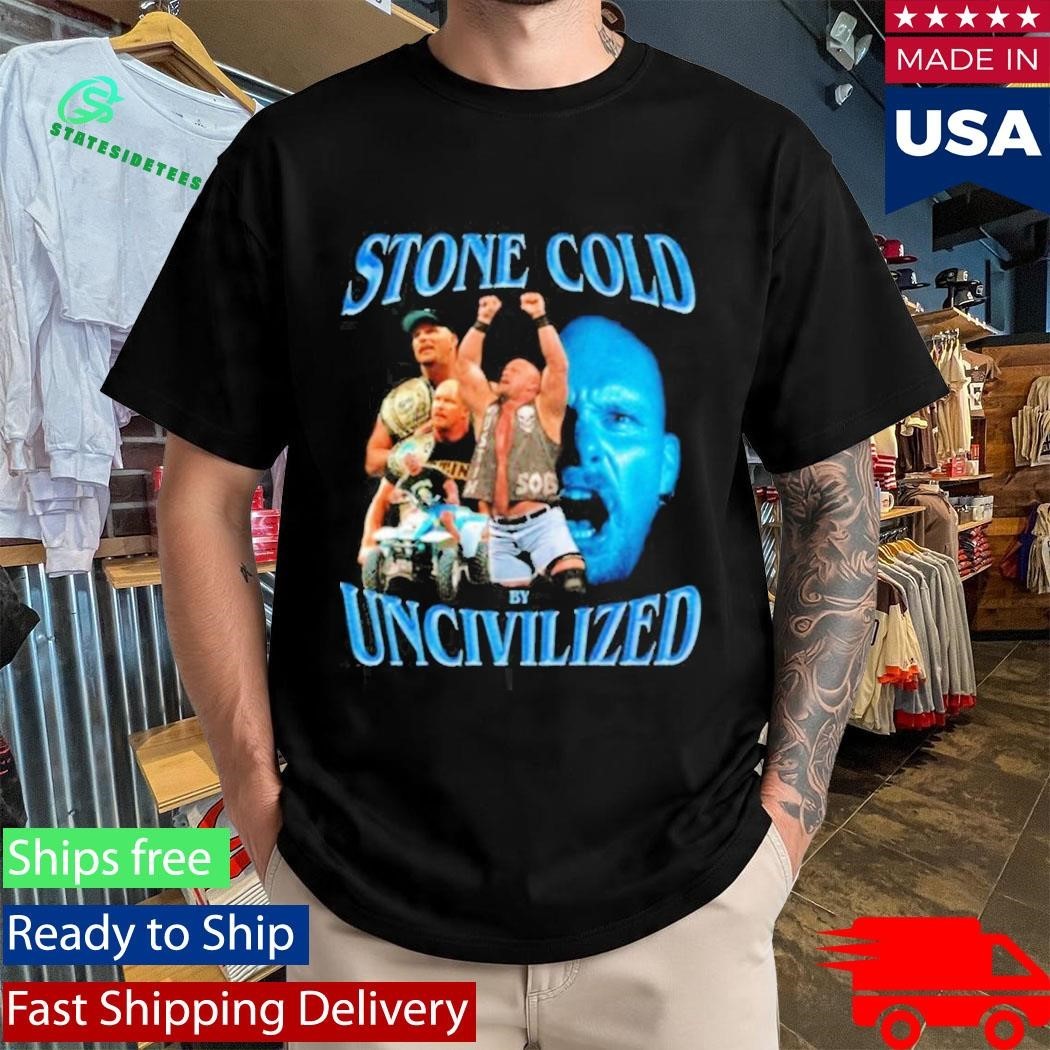 Uncivilized Stone Cold Day Shirt