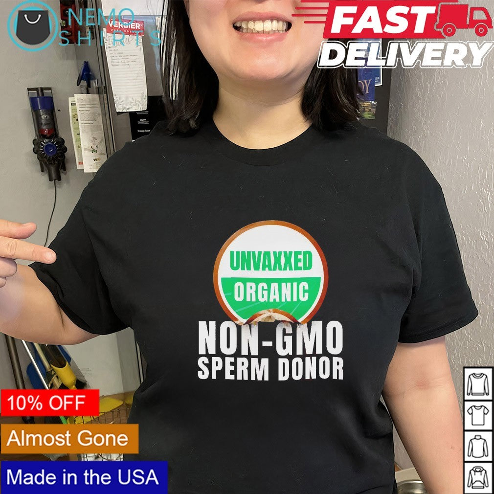 Unvaxxed organic non gmo sperm donor shirt