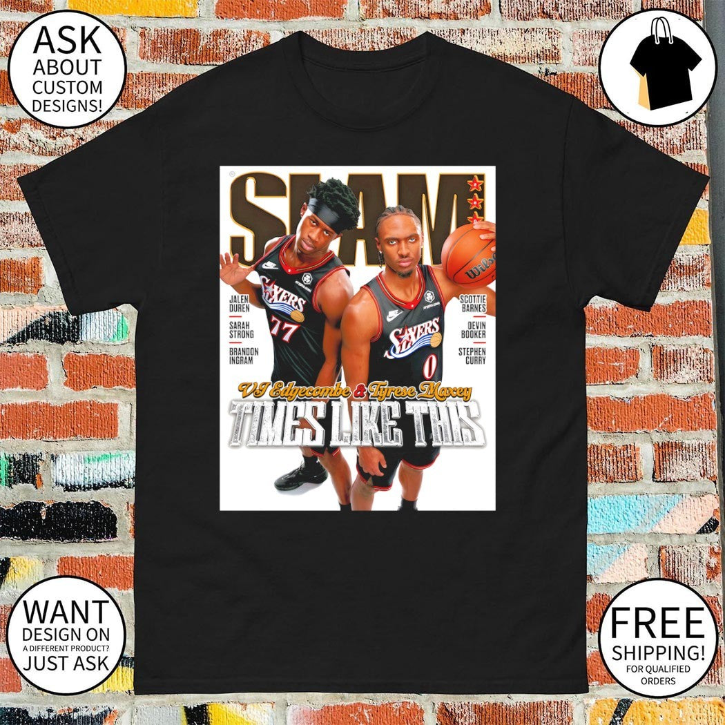 VJ Edgecombe vs Tyrese Maxey Philadelphia 76ers Times Like This SLAM shirt
