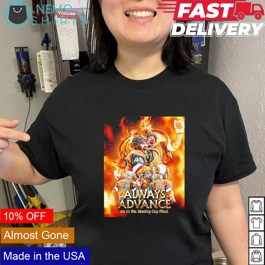 Vegas Golden Knights always advance on to the Stanley Cup Finals shirt