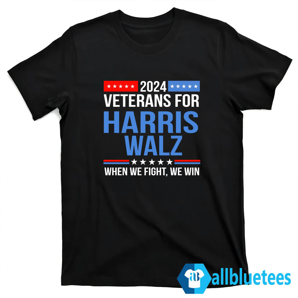 Veterans For Harris Walz 2024 When We Fight We Win Shirt