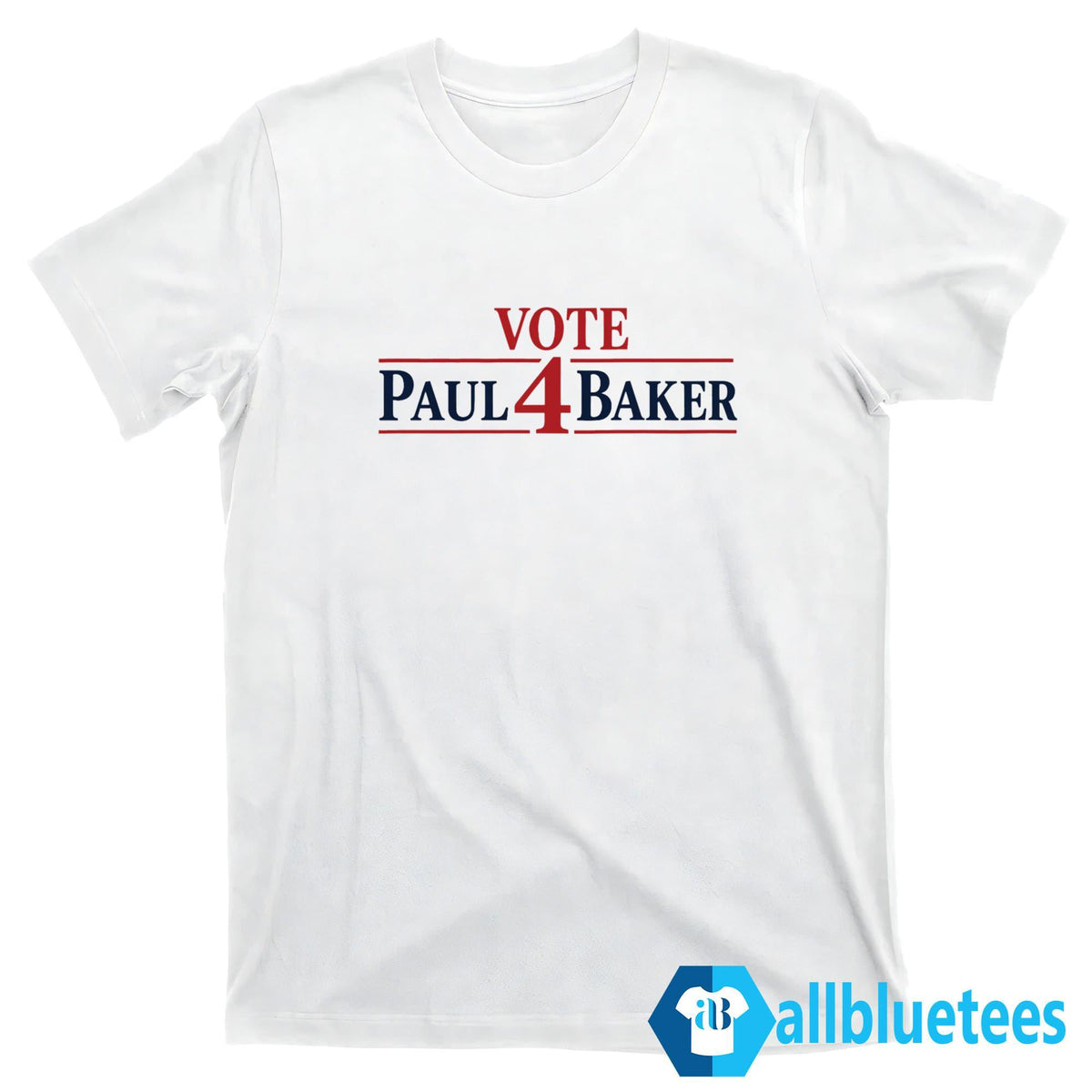 Vote Paul 4 Baker Shirt