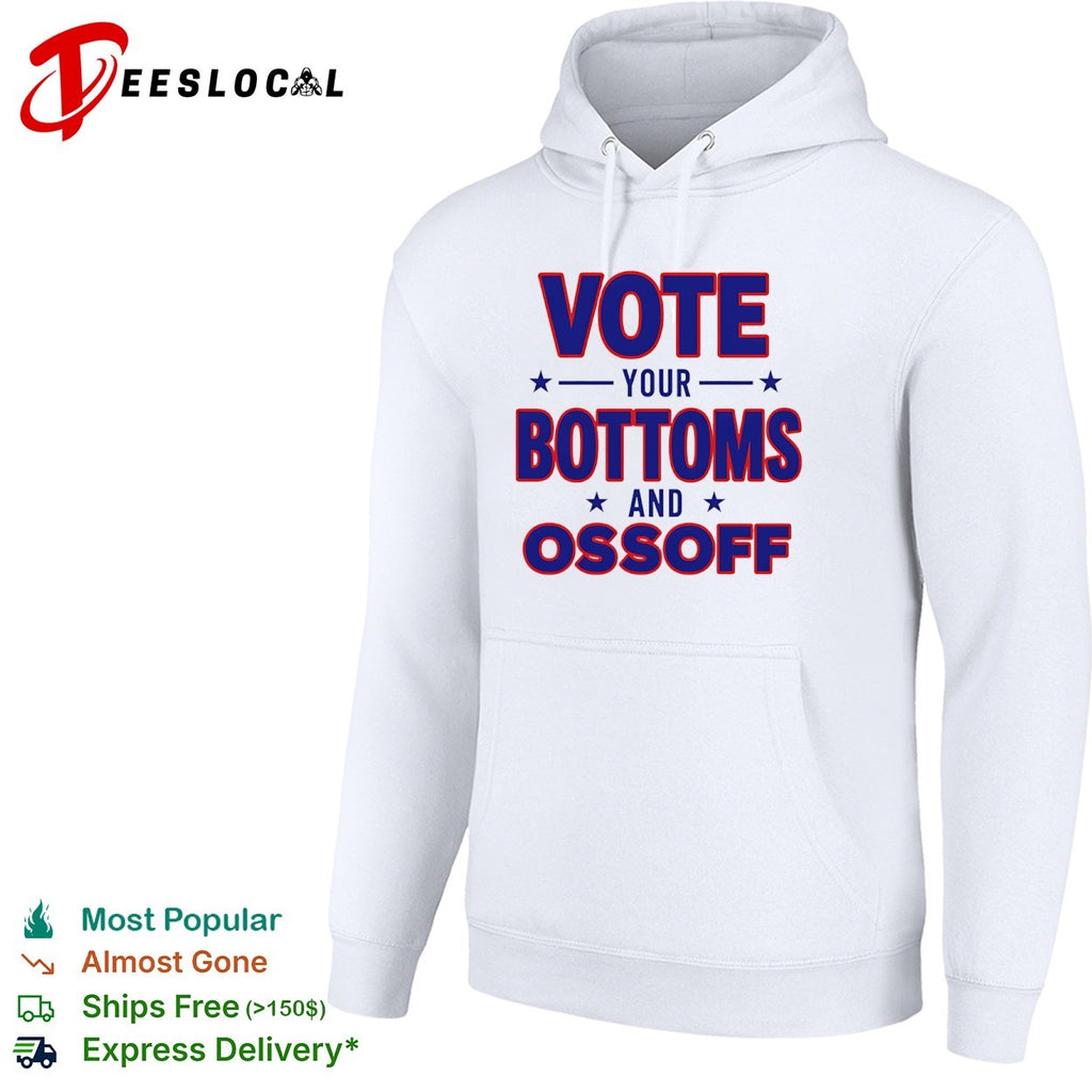 Vote your bottoms and Ossoff shirt