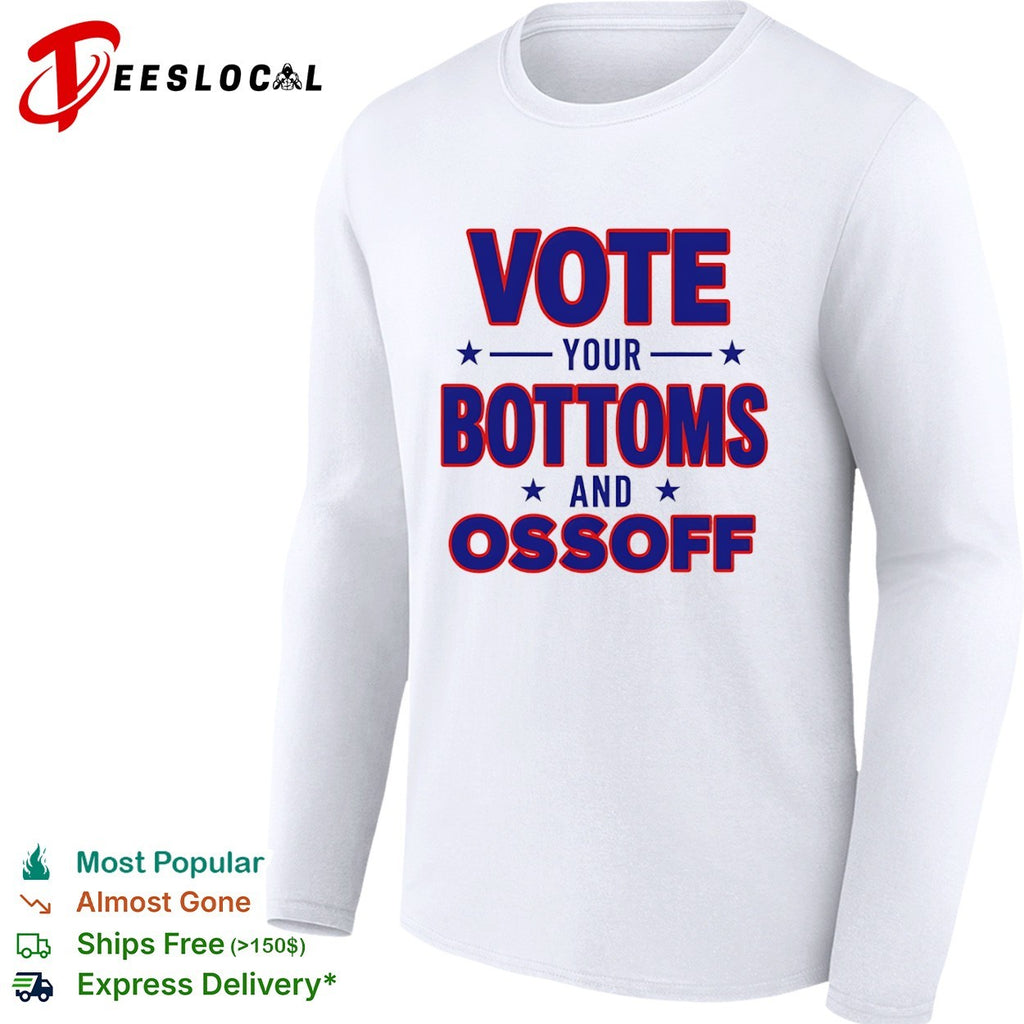 Vote your bottoms and Ossoff shirt