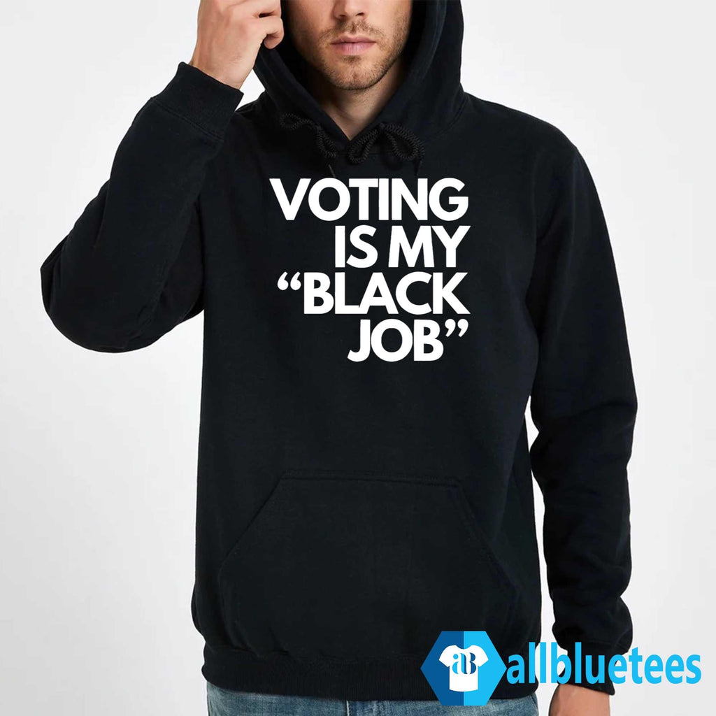 Voting Is My Black Job Shirt
