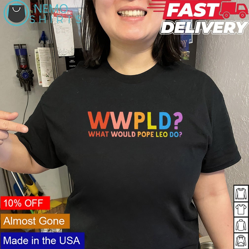 WWPLD what would Pope Leo do shirt