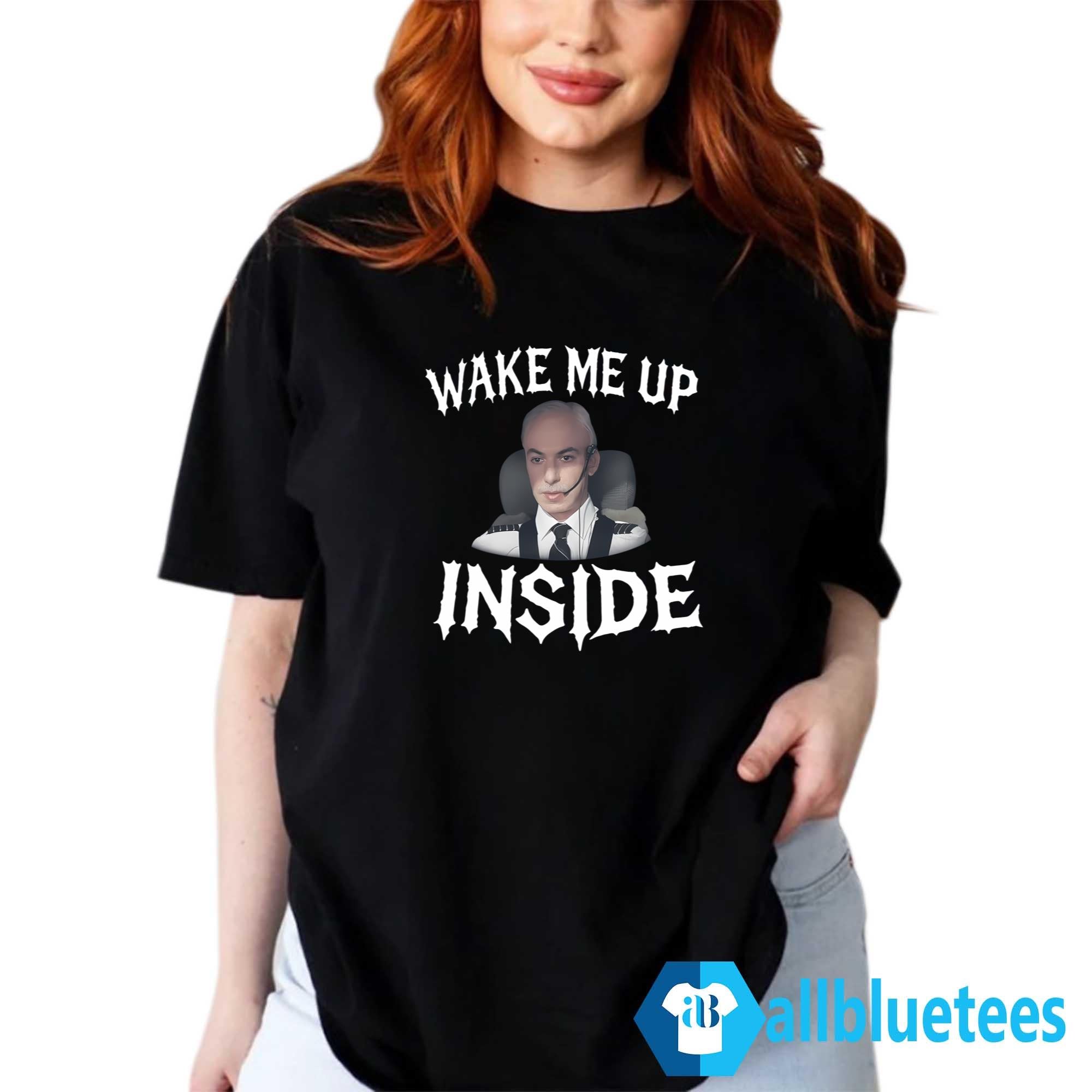 Wake Me Up Inside Shirt