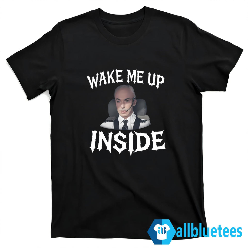 Wake Me Up Inside Shirt