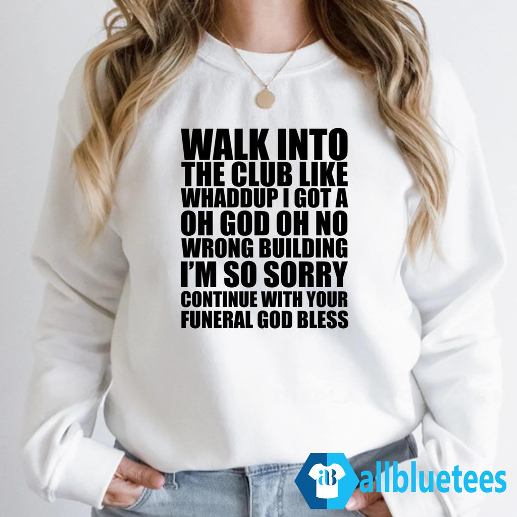 Walk Into The Club Like Whaddup Shirt