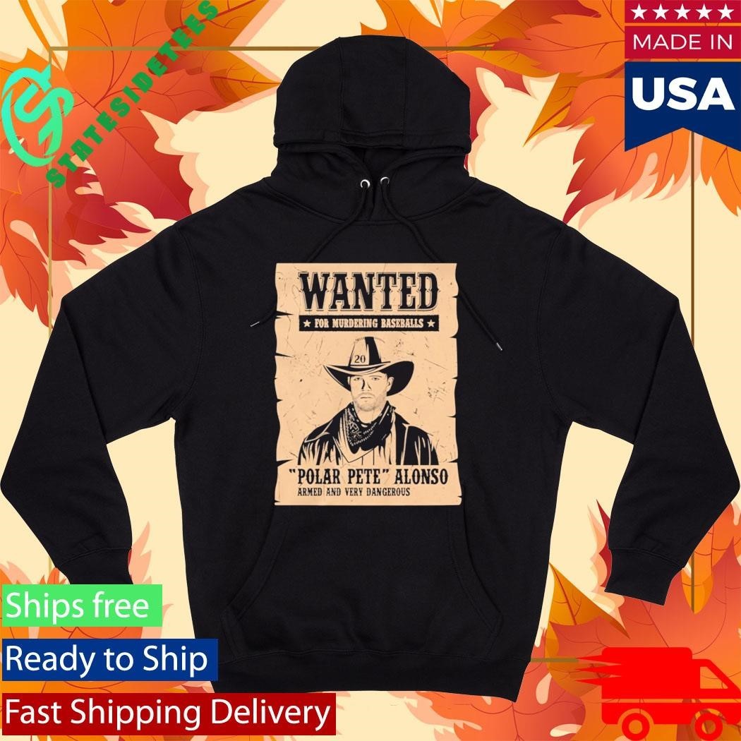 Wanted For Murdering Baseballs Polar Pete Alonso Armed And Very Dangerous Shirt