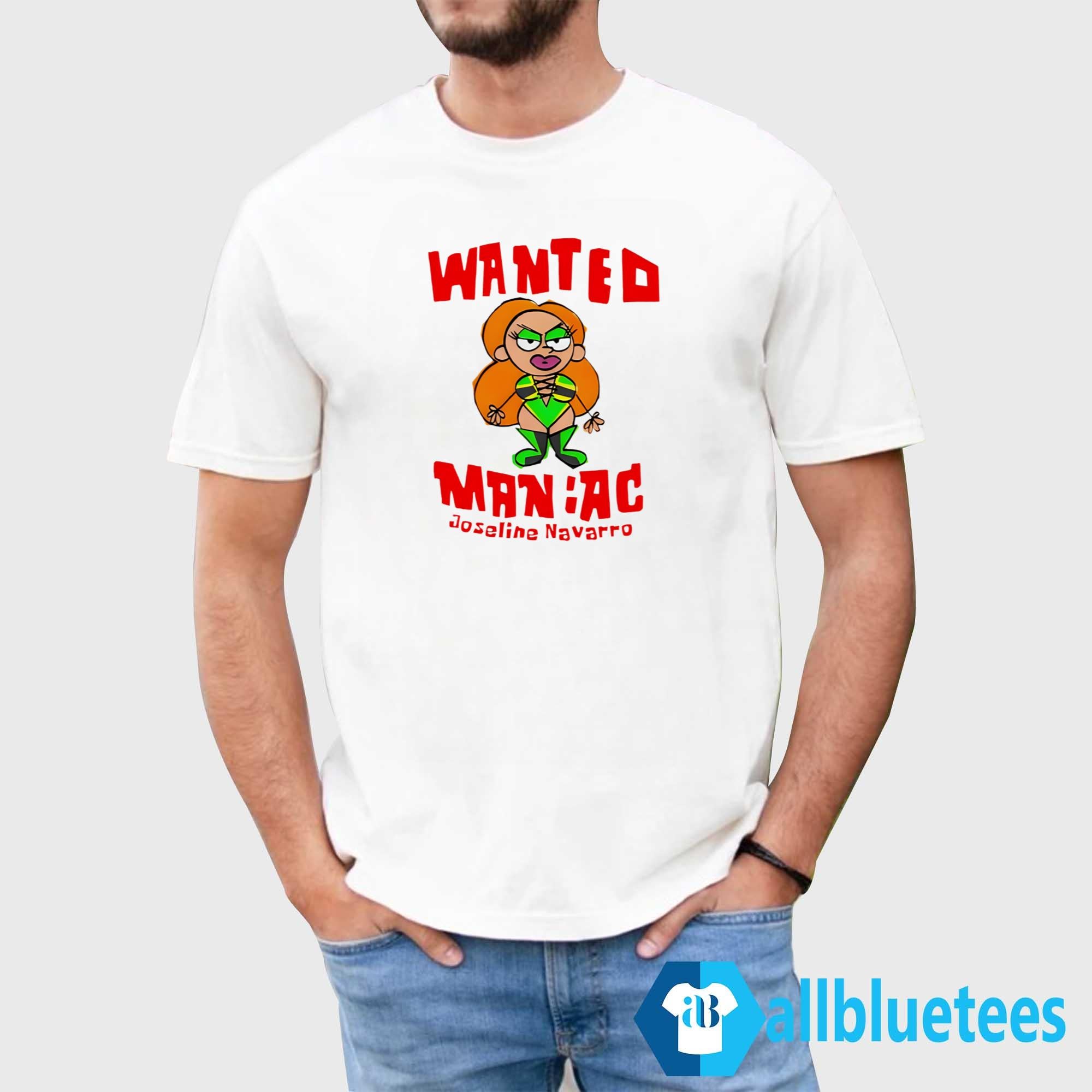 Wanted Maniac Joseline Navarro Shirt