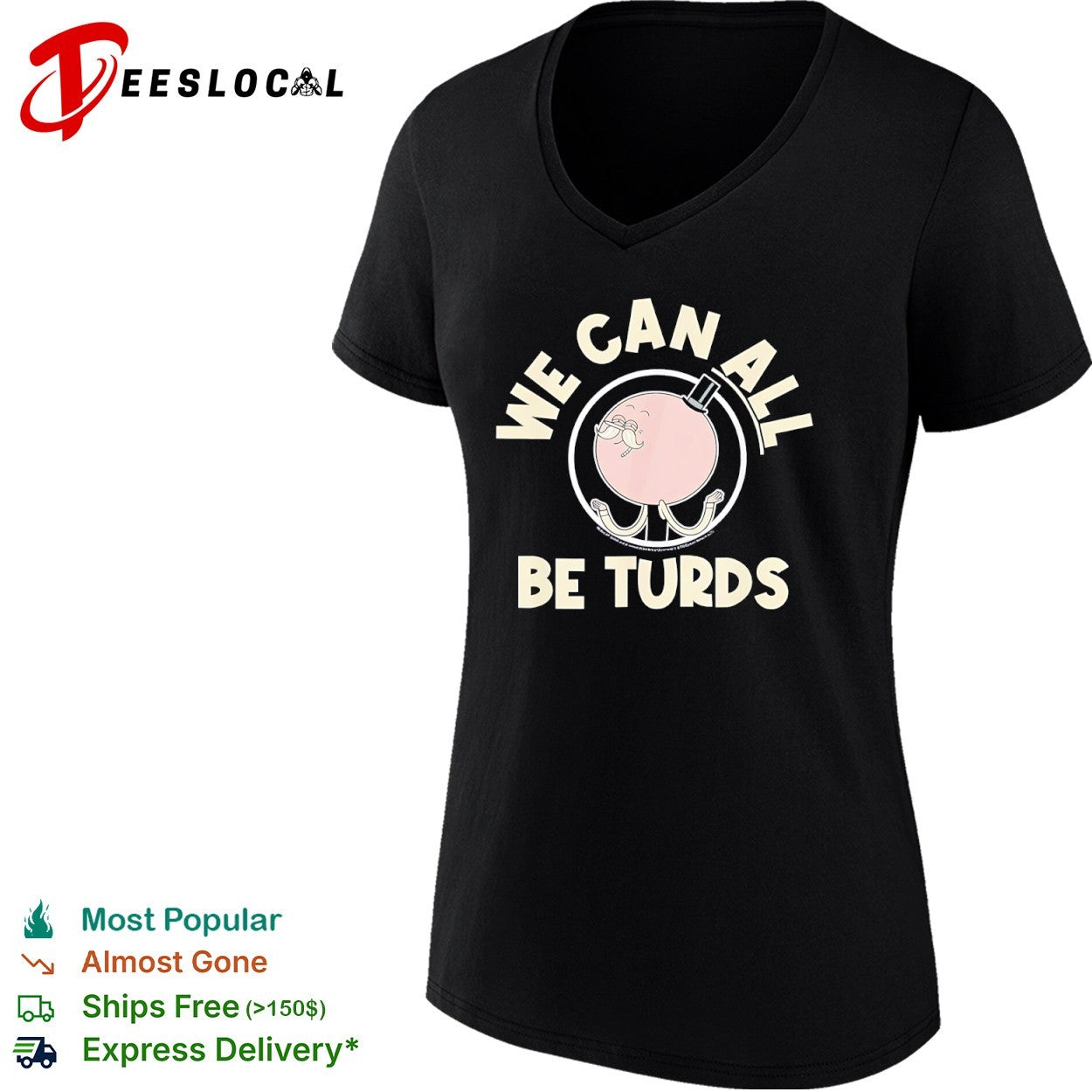 We Can All Be Turds shirt