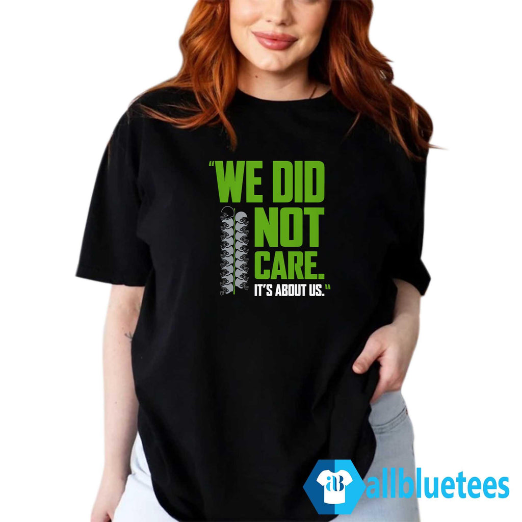 We Did Not Care It’s About Us Shirt
