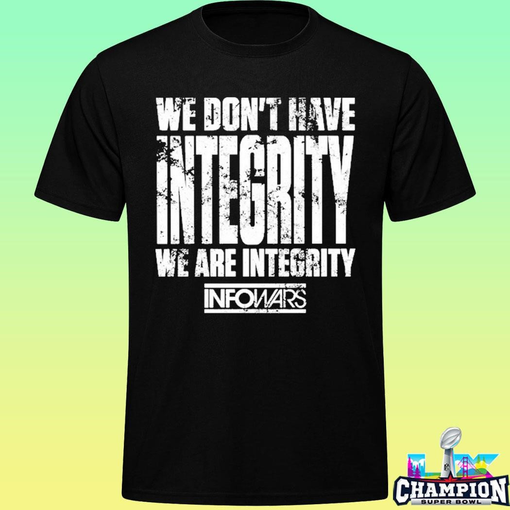 We Don’t Have Integrity Fundraiser Shirt
