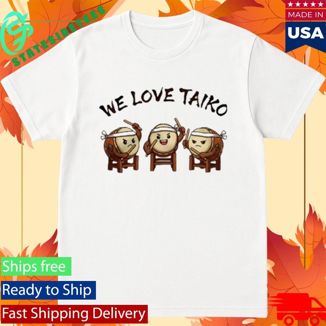 We Love Taiko Shirt