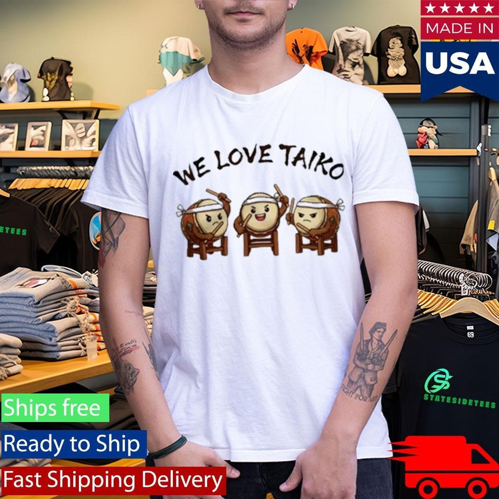 We Love Taiko Shirt