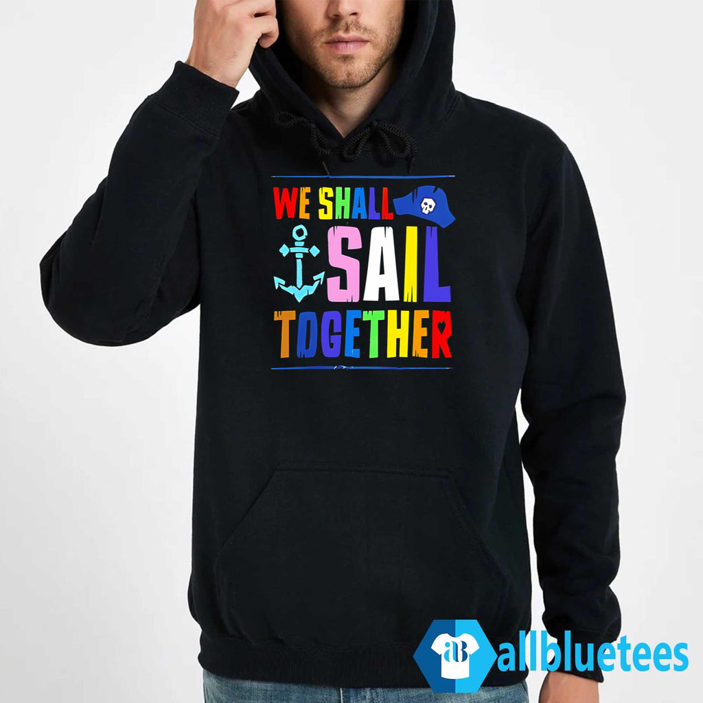 We Shall Sail Together Shirt